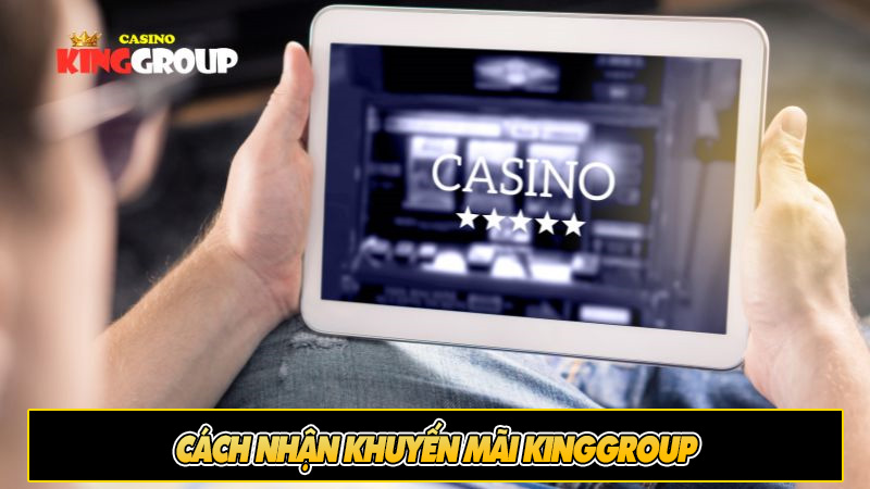 Cách nhận khuyến mãi Kinggroup