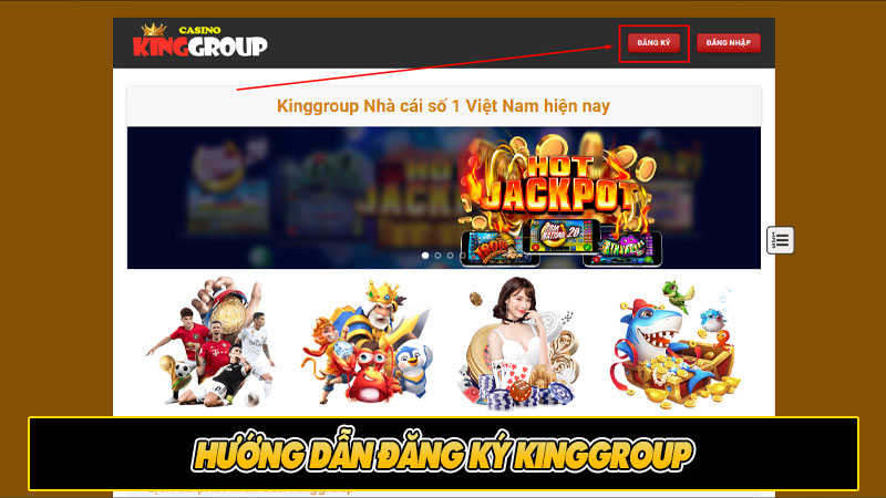 Hướng dẫn đăng ký Kinggroup