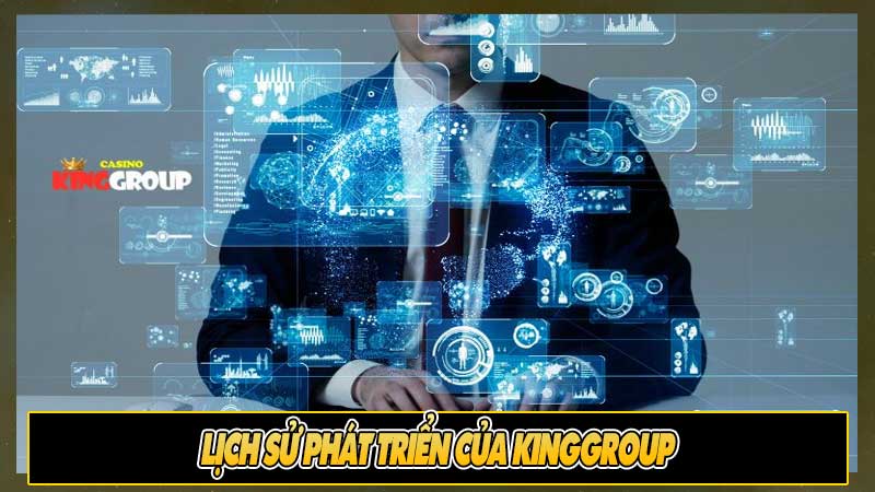 Lịch sử phát triển của Kinggroup