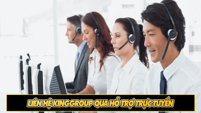 Liên hệ Kinggroup qua hỗ trợ trực tuyến